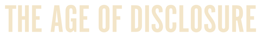 The Age Of Disclosure